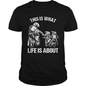 This Is What Life Is A About Shirt